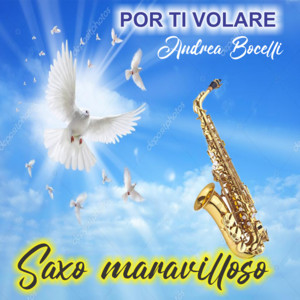 Por Ti Volare(Saxo Maravilloso) by SAXO ELEGANTE