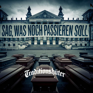 Traditionshüter - Sag was noch passieren soll