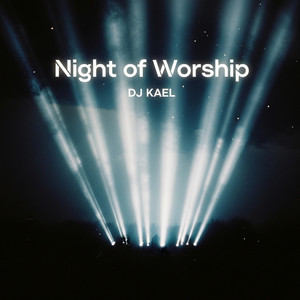 Night of worship by Dj Kael RD