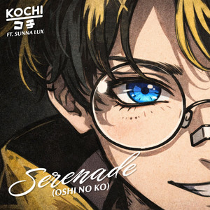 Serenade (Oshi no Ko) by Kochi コチ, Sunna Lux