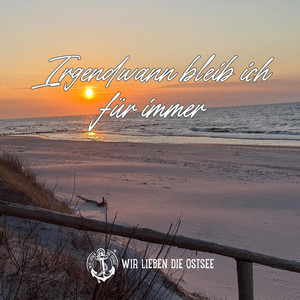 Irgendwann bleib ich für immer by Wir lieben die Ostsee
