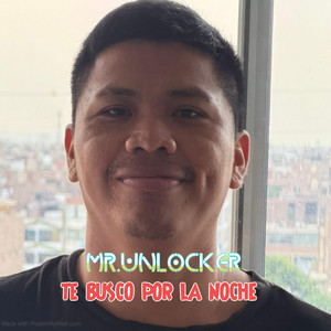 TE BUSCO POR LA NOCHE by MR.UNLOCKER