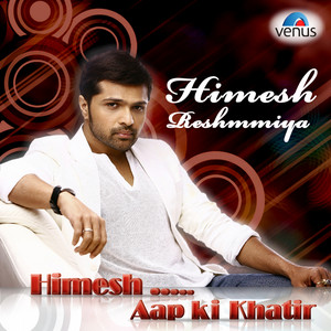 Himesh Reshammiya - Aap Ki Khatir album