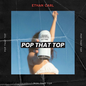Pop That Top by Ethan Carl