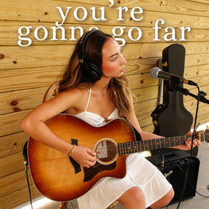 You're Gonna Go Far by Ashley Marina