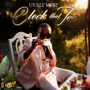 Clock That Tea by Likkle Vybz, Tjtorry106