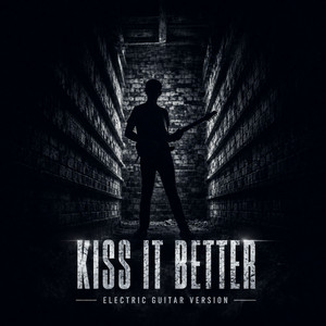 Kiss It Better - Electric Guitar Version by Mixtious