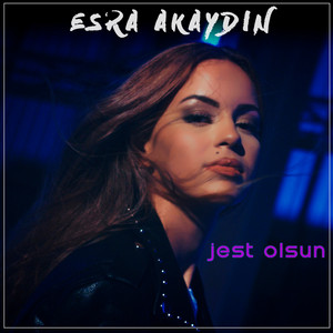 Esra Akaydın - Jest Olsun