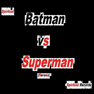 Spiritual - Batman Vs Superman (Heroes)