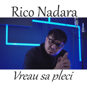 Rico Nadara - Vreau sa pleci