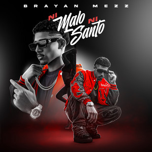 Brayan mezz - Ni Malo Ni Santo