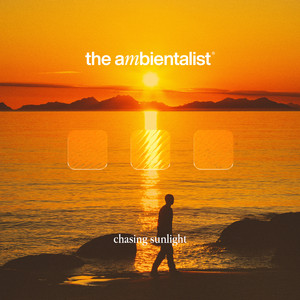 Chasing Sunlight by The Ambientalist