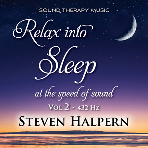 Relax into Sleep, Vol. 1 (432 Hz), Pt. 6 by Steven Halpern, Jorge Alfano