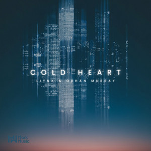 Cold Heart by LIYNA, Orhan Murray