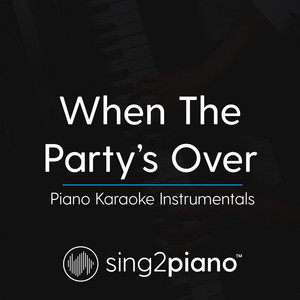 Sing2Piano - When The Party's Over (Originally Performed by Billie Eilish) [Piano Karaoke Version]