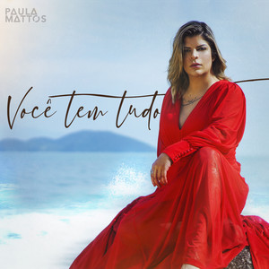 Você tem Tudo by Paula Mattos