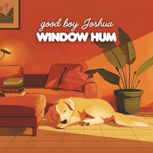 Window Hum by good boy joshua