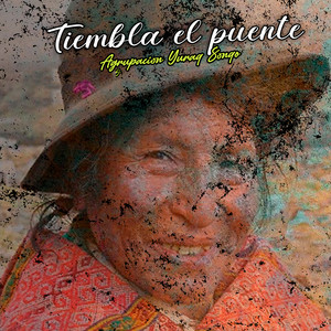 Tiembla el Puente by Agrupacion Yuraq Sonqo