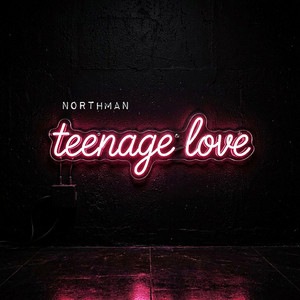TEENAGE LOVE by NORTHMAN