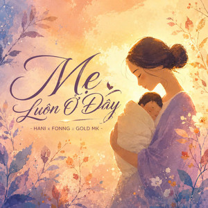 Mẹ Luôn Ở Đây by Hani, FONNG, Gold Mk