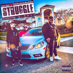 STRUGGLE by JonJon316, TMilezNdaBuildin, T-Rell