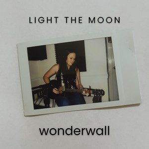 Wonderwall by Light the Moon