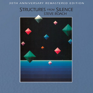 Structures From Silence - 30th Anniversary Remaster, Deluxe by Steve Roach cover art