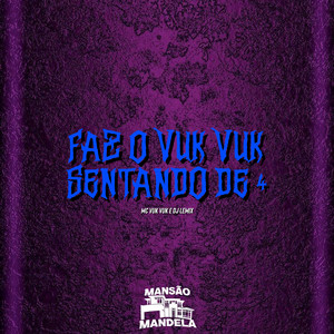 Mc Vuk Vuk & Dj Lemix - Faz o Vuk Vuk Sentando de 4