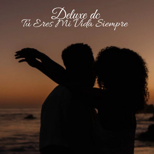 Tú Eres Mi Vida Para Siempre by Deluxe dc