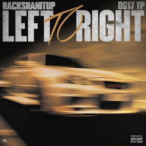 Left To Right by RacksRanItUp, 0617 Tp