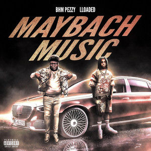 Maybach Music (feat. BHM Pezzy) by LLOADED, BHM Pezzy