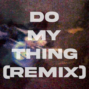 DO MY THING - REMIX