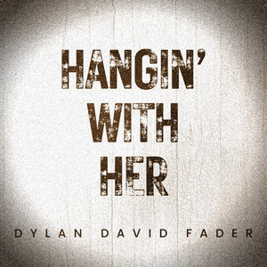 Hangin' with Her by Dylan David Fader