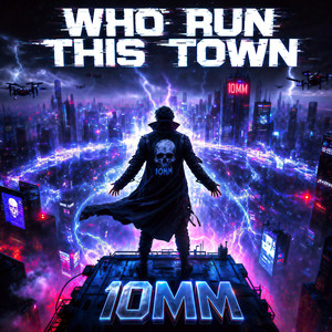 WHO RUN THIS TOWN by 10mm
