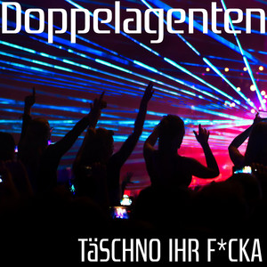 TäSCHNO IHR F*CKA by Doppelagenten