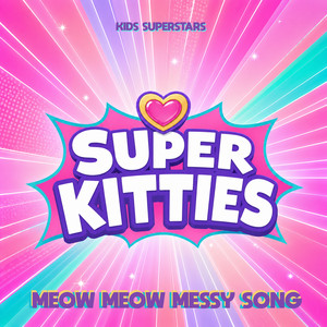 SuperKitties - Meow Meow Messy Song by Kids Superstars