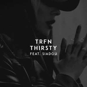 Thirsty (feat. Siadou) by TRFN, Siadou