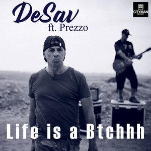 DeSav - Life is a Btchhh