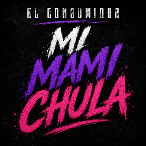 mi mami chula by el comsumidor