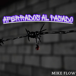 Aferrados Al Pasado by MIKE FLOW