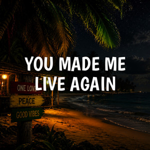 You Made Me Live Again (Reggae Version) by RASTAFACTORI