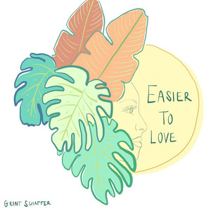 Easier To Love by Grant Schaffer