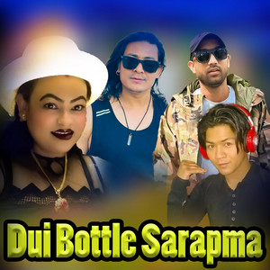 Dui Bottle Sarapma (feat. Basanti Sunuwar)