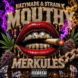 Mouthy by HazyMADE, Strain K, Merkules