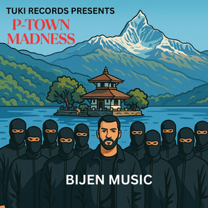 BIJEN MUSIC - P-TOWN MADNESS (POKHARA) (feat. VIBYN)