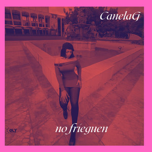 No Frieguen by Canela G