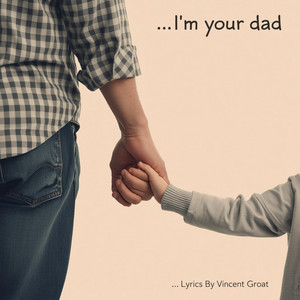 I'm Your Dad by Vincent Groat Music