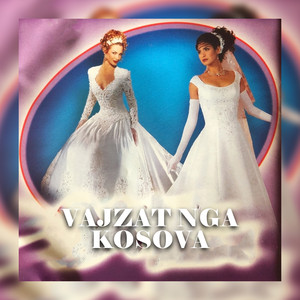 Vajzat nga Kosova - Zonjush kena lyp e zonjush kena gjet