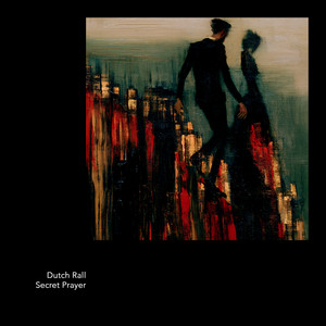 Secret Prayer by Dutch Rall