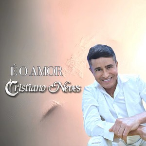Cristiano Neves - É o Amor